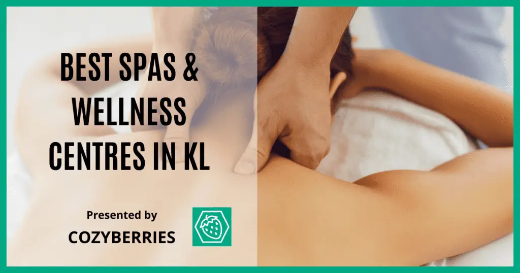 10 Spas & Wellness Centres for the Best Massage in KL: Full Body, Foot & Facial